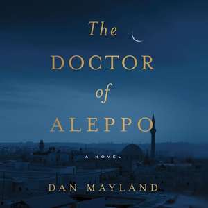 The Doctor of Aleppo Lib/E de Dan Mayland