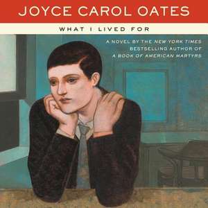 What I Lived for de Joyce Carol Oates