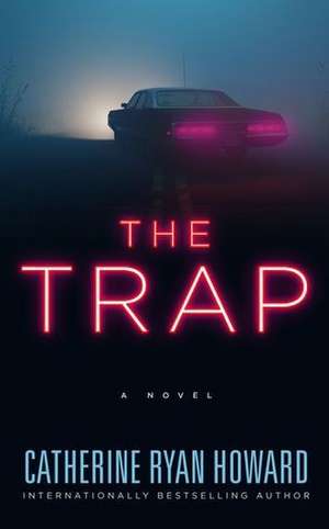 The Trap de Catherine Ryan Howard