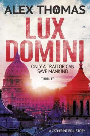 Lux Domini: Thriller: (Catherine Bell 1) de Alex Thomas