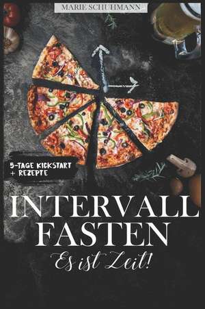 Intermittent Fasting - Es Ist Zeit! Schlank & Gesund Mit Intervallfasten de Jana S