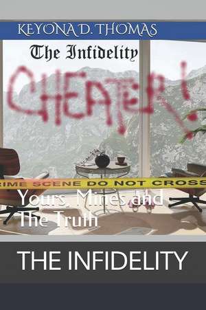 The Infidelity: Yours, Mines and the Truth de Keyona D. Thomas