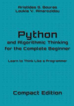 Python and Algorithmic Thinking for the Complete Beginner - Compact Edition: Learn to Think Like a Programmer de Loukia V. Ainarozidou