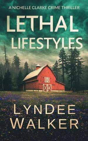 Lethal Lifestyles: A Nichelle Clarke Crime Thriller de Lyndee Walker