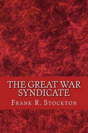 The Great War Syndicate de Frank R. Stockton