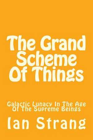 The Grand Scheme of Things de Ian Strang