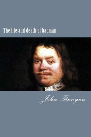 The Life and Death of Badman de John Bunyan