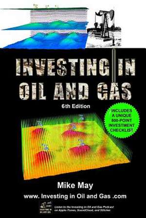 Investing in Oil and Gas (Sixth Edition) de Mike May