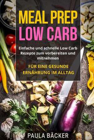 Meal Prep Low Carb de Backer, Paula