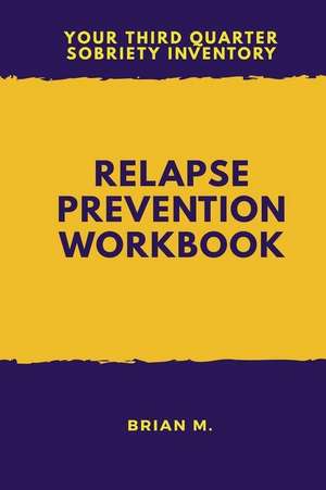 Relapse Prevention Workbook de M, Brian