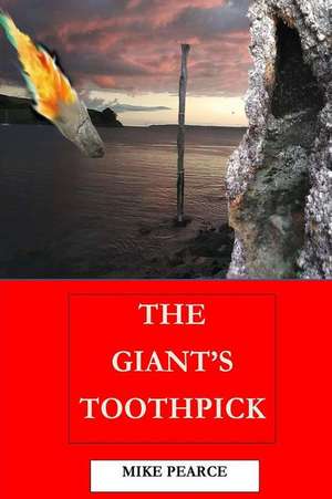 The Giant's Toothpick de Pearce, Dr Mike