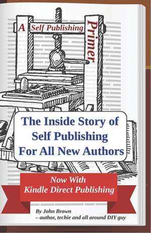 A Self Publishing Primer de Brown, Mr John Lee