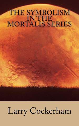 The Symbolism in the Mortalis Series de Larry W. Cockerham