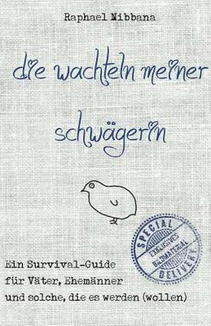 Die Wachteln Meiner Schwagerin de Nibbana, Raphael