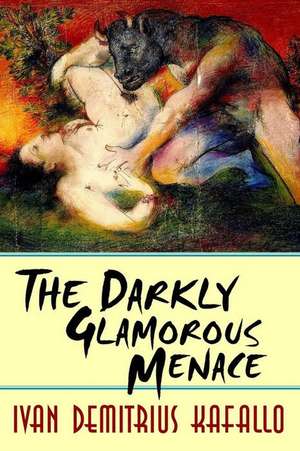 The Darkly Glamorous Menace de Kafallo, Ivan Demitrius