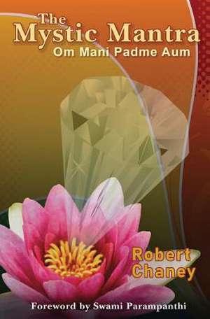 The Mystic Mantra de Chaney, Robert Galen