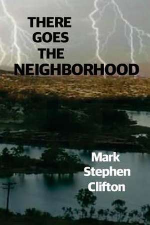 There Goes the Neighborhood! de Clifton, Mark Stephen