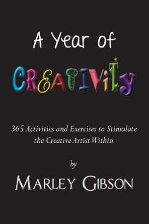 A Year of Creativity de Marley Gibson