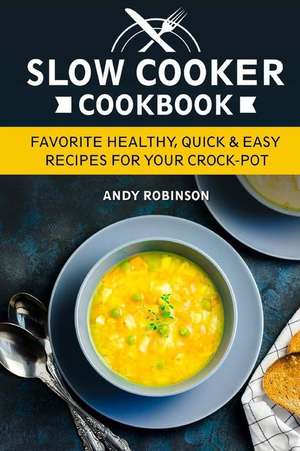 Slow Cooker Cookbook de Andy Robinson