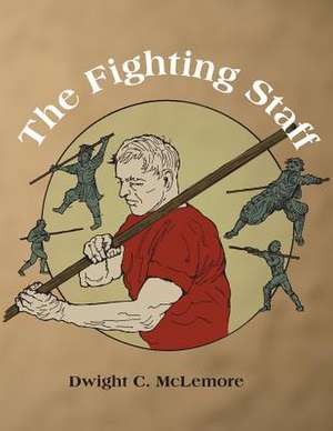 The Fighting Staff de Dwight C. McLemore