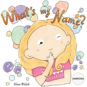 What's My Name? Ambrosia de Tiina Walsh