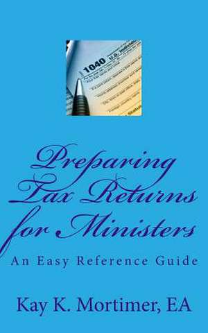 Preparing Tax Returns for Ministers de Mortimer Ea, Kay K.