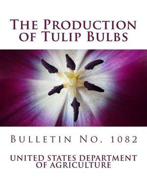 The Production of Tulip Bulbs de United States Department of Agriculture