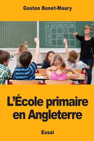 L'Ecole Primaire En Angleterre de Bonet-Maury, Gaston