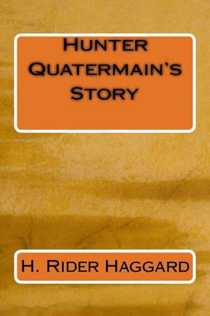 Hunter Quatermain's Story de H. Rider Haggard