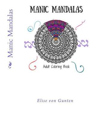 Manic Mandalas de Von Gunten, Elise