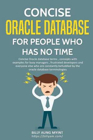 Concise Oracle Database for People with No Time de Myint, Billy Aung