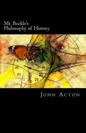 Mr. Buckle's Philosophy of History de John Acton