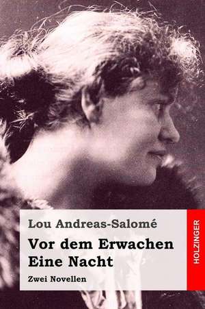 VOR Dem Erwachen / Eine Nacht de Lou Andreas-Salome