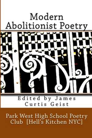 Modern Abolitionist Poetry the Park West High Poetry Club in Hell's Kitchen NYC de Geist, James Curtis