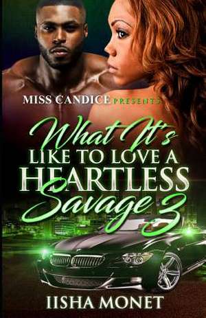 What It's Like to Love a Heartless Savage 3 de Monet, Iisha