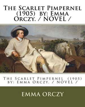 The Scarlet Pimpernel (1905) by de Emmuska Orczy