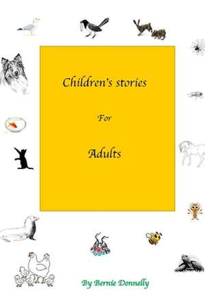 Children's Stories for Adults de Bernie Donnelly