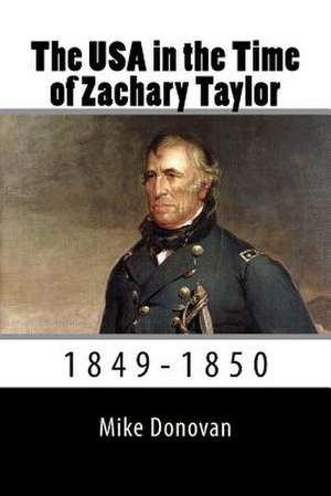 The USA in the Time of Zachary Taylor de Mike Donovan