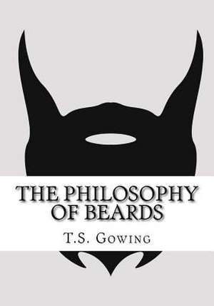 The Philosophy of Beards de Gowing Mr, T. S.