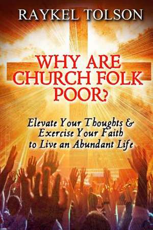 Why Are Church Folk Poor? de Raykel Tolson