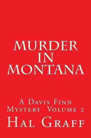 Murder in Montana de Hal Graff