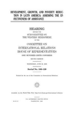 Development, Growth, and Poverty Reduction in Latin America de United States Congress