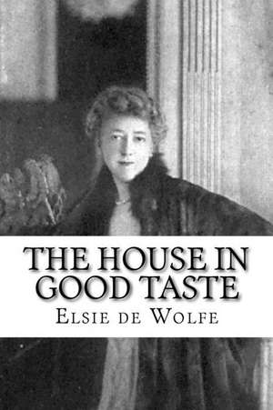 The House in Good Taste de Elsie De Wolfe