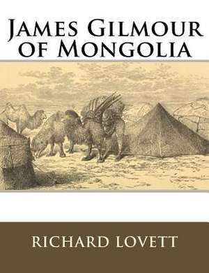 James Gilmour of Mongolia de Richard Lovett