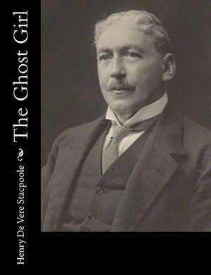 The Ghost Girl de Stacpoole, Henry De Vere