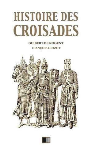 Histoire Des Croisades de Guibert De Nogent