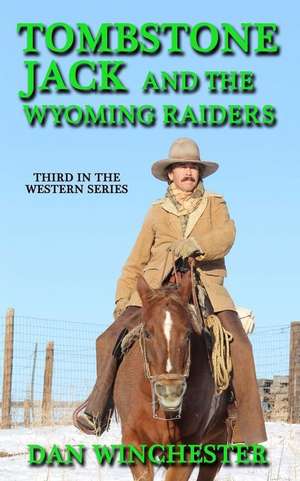 Tombstone Jack and the Wyoming Raiders de Winchester, Dan