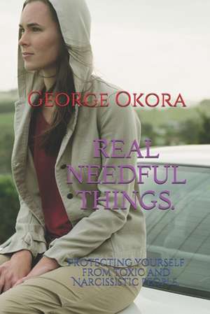 The Real Needful Things de Okora, George M.