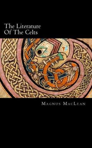 The Literature of the Celts de Magnus MacLean