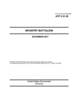 Army Techniques Publication Atp 3-21.20 Infantry Battalion December 2017 de United States Government Us Army